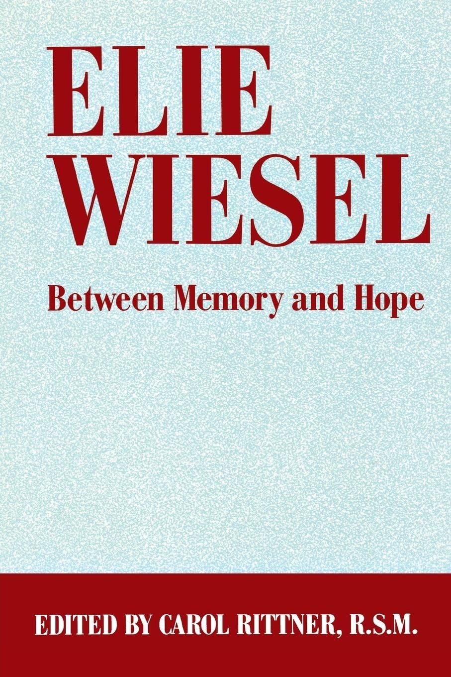 Elie Wiesel: Between Memory And Hope,New