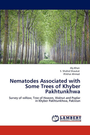 Nematodes Associated with Some Trees of Khyber Pakhtunkhwa: Survey of willow, Tree of Heaven, Walnut and Poplar in Khyber Pakhtu,Used