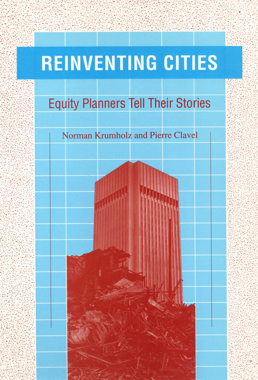Reinventing Cities: Equity Planners Tell Their Stories (Conflicts In Urban & Regional),Used