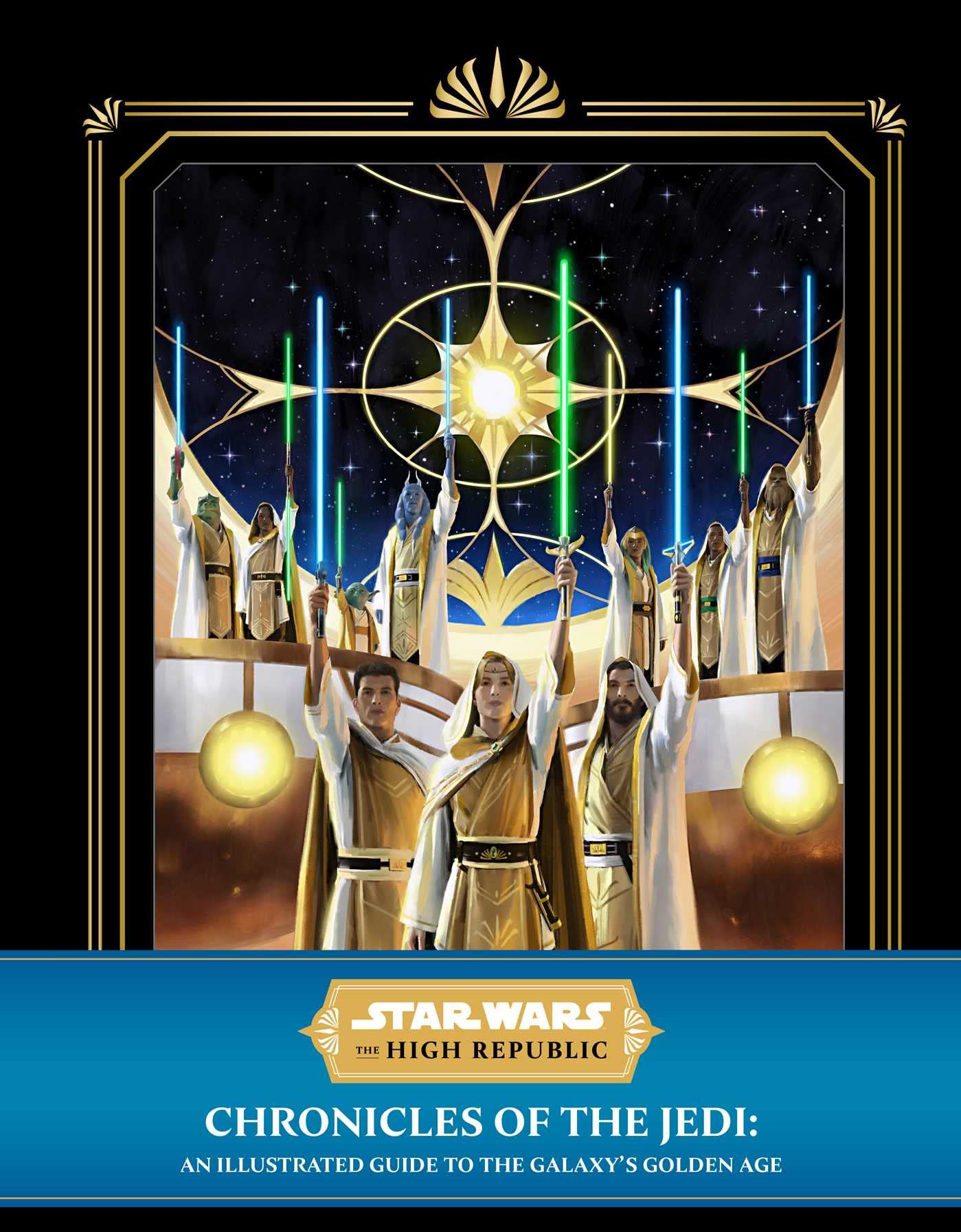 Star Wars: The High Republic: Chronicles Of The Jedi: An Illustrated Guide To The Galaxy'S Golden Age,New
