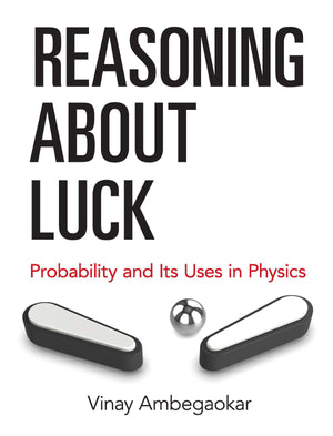 Reasoning About Luck: Probability and Its Uses in Physics (Dover Books on Physics),New