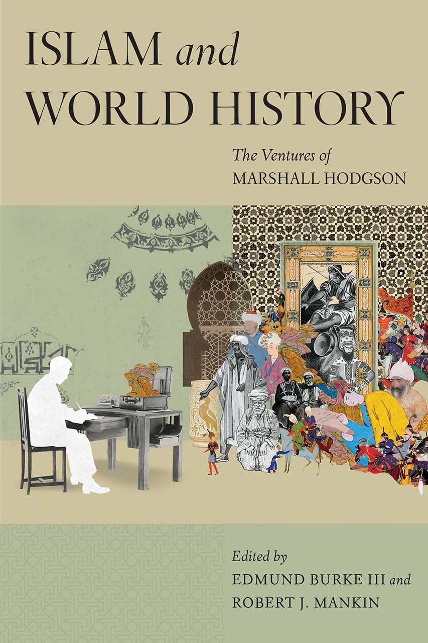Islam and World History: The Ventures of Marshall Hodgson (Silk Roads),Used