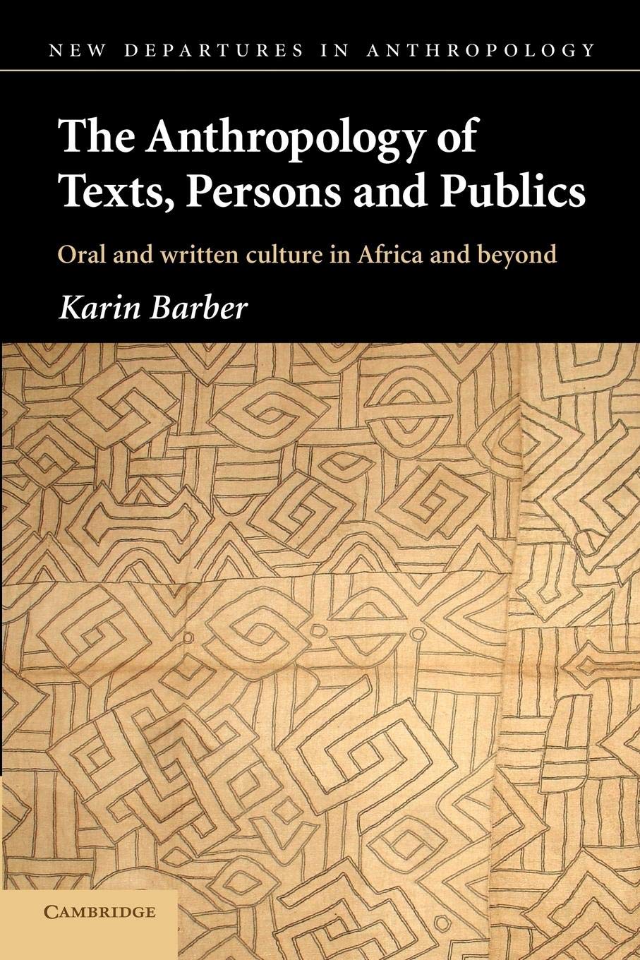 The Anthropology of Texts, Persons and Publics (New Departures in Anthropology),Used