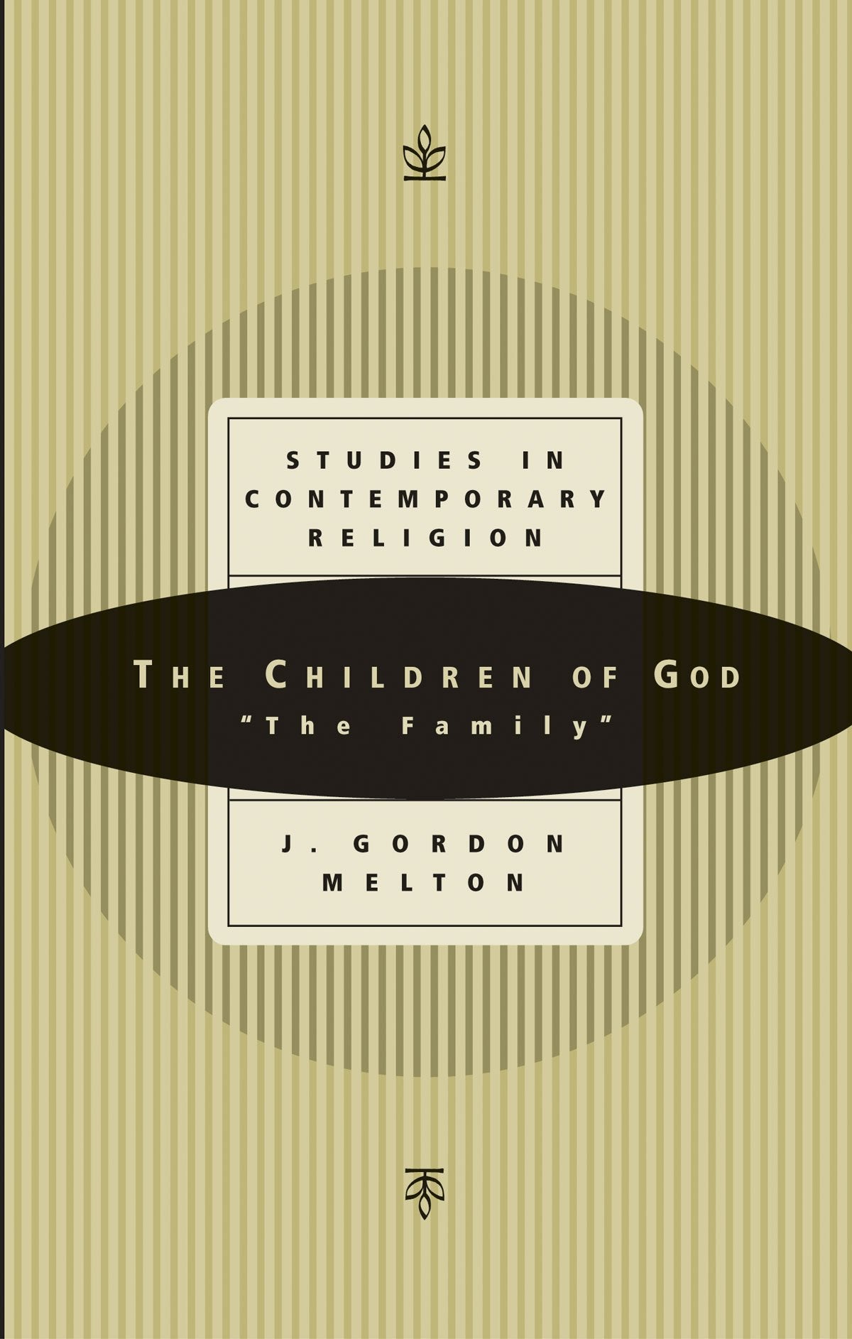 The Children of God: 'The Family': Studies in Contemporary Religions (Studies in Comtemporary Religions),New