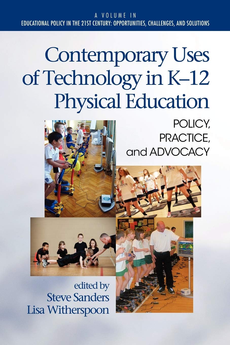 Contemporary Uses Of Technology In K12 Physical Education: Policy, Practice, And Advocacy (Educational Policy In The 21St Centu,Used