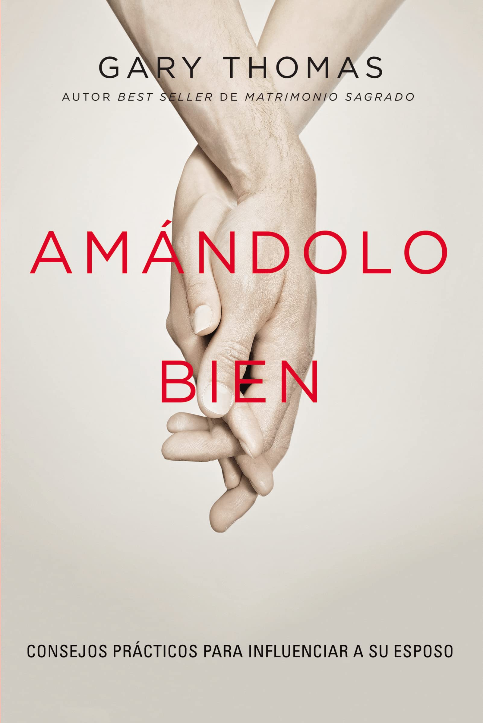 Amndolo bien: Consejos prcticos para influenciar a su esposo. (Spanish Edition),Used