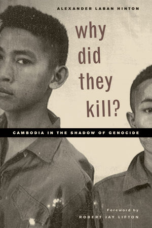 Why Did They Kill?: Cambodia in the Shadow of Genocide (Volume 11) (California Series in Public Anthropology),Used