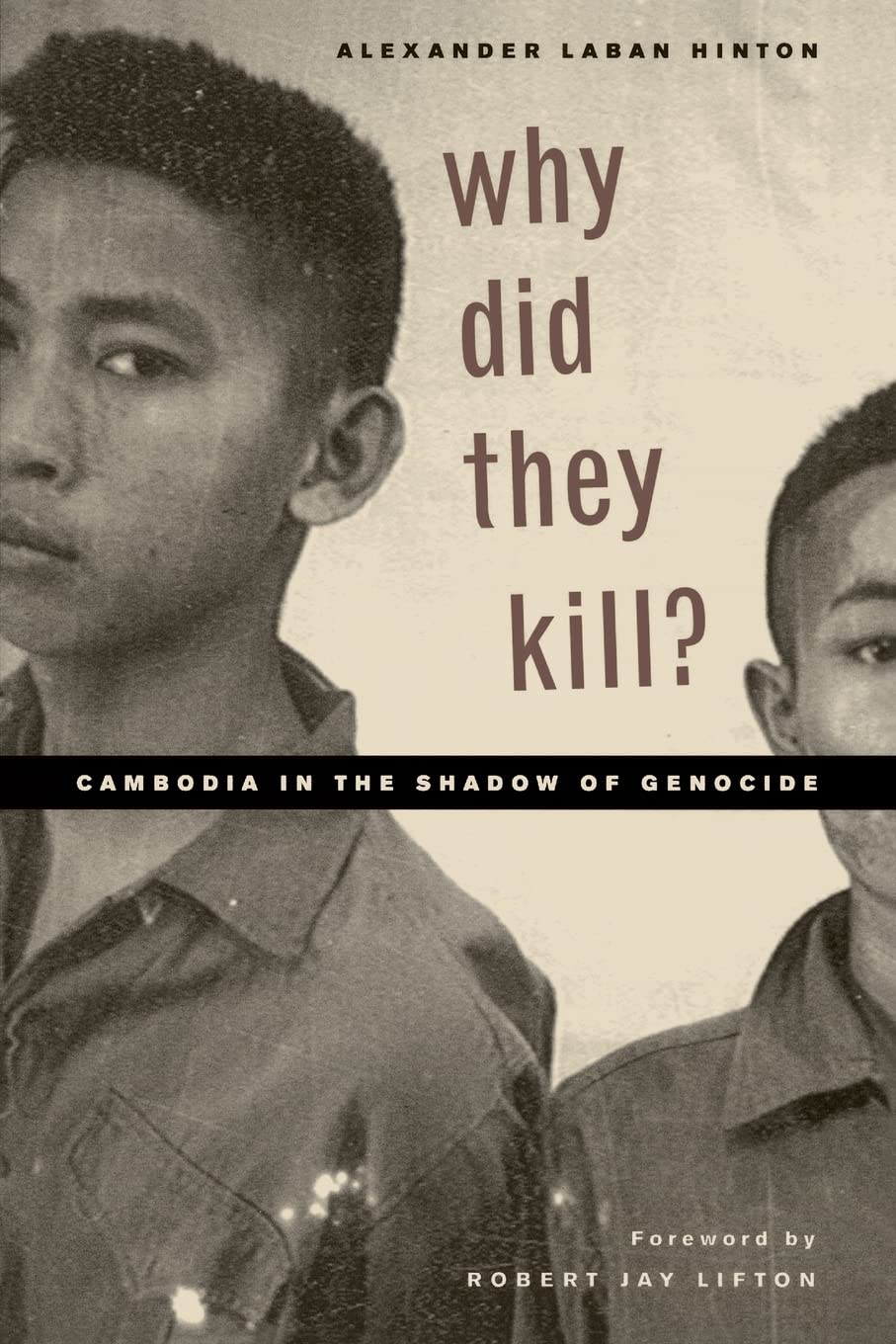 Why Did They Kill?: Cambodia in the Shadow of Genocide (Volume 11) (California Series in Public Anthropology),Used