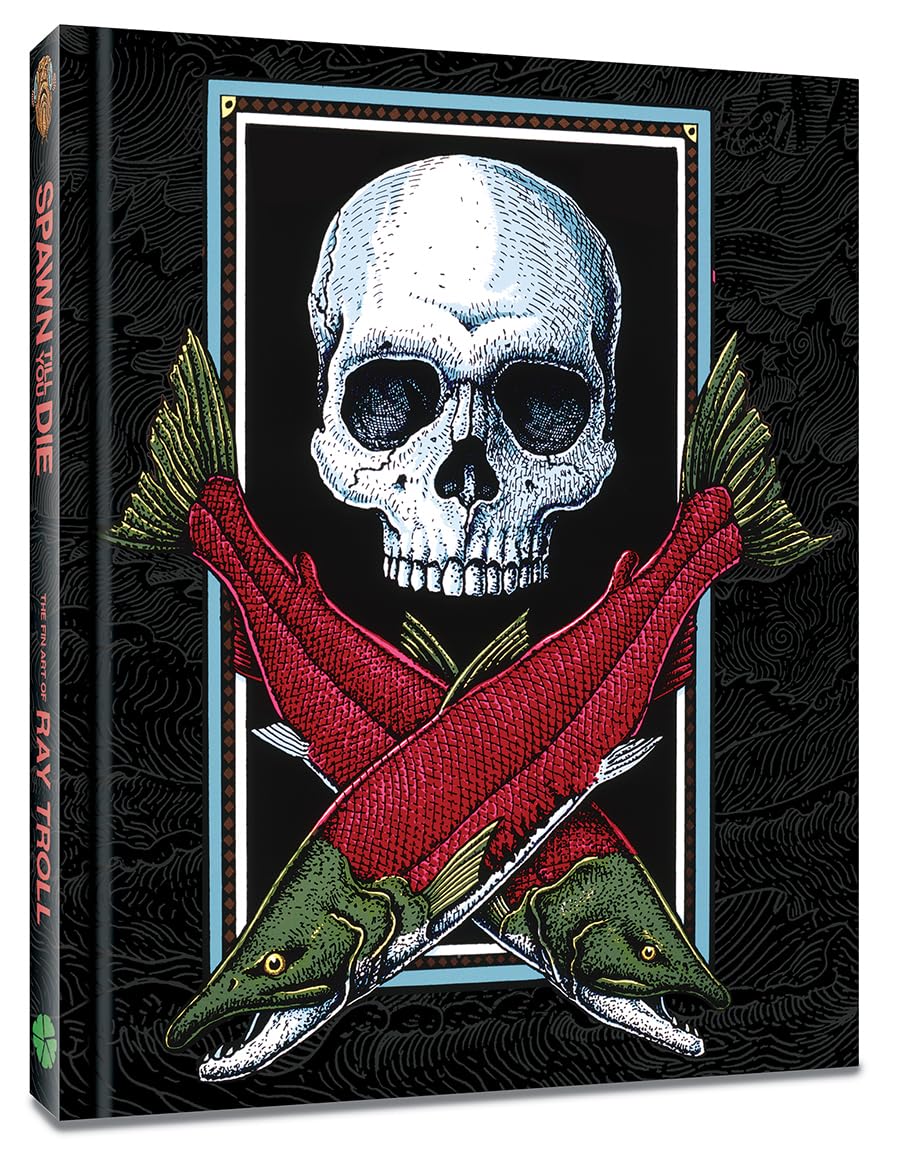 Spawn Till You Die: The Fin Art Of Ray Troll,New