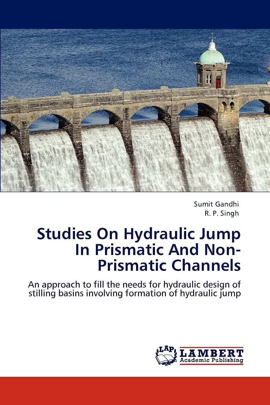 Studies On Hydraulic Jump In Prismatic And NonPrismatic Channels: An approach to fill the needs for hydraulic design of stillin,Used