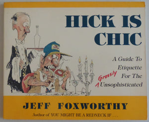 Hick Is Chic: A Guide to Etiquette for the Grossly Unsophisticated,Used