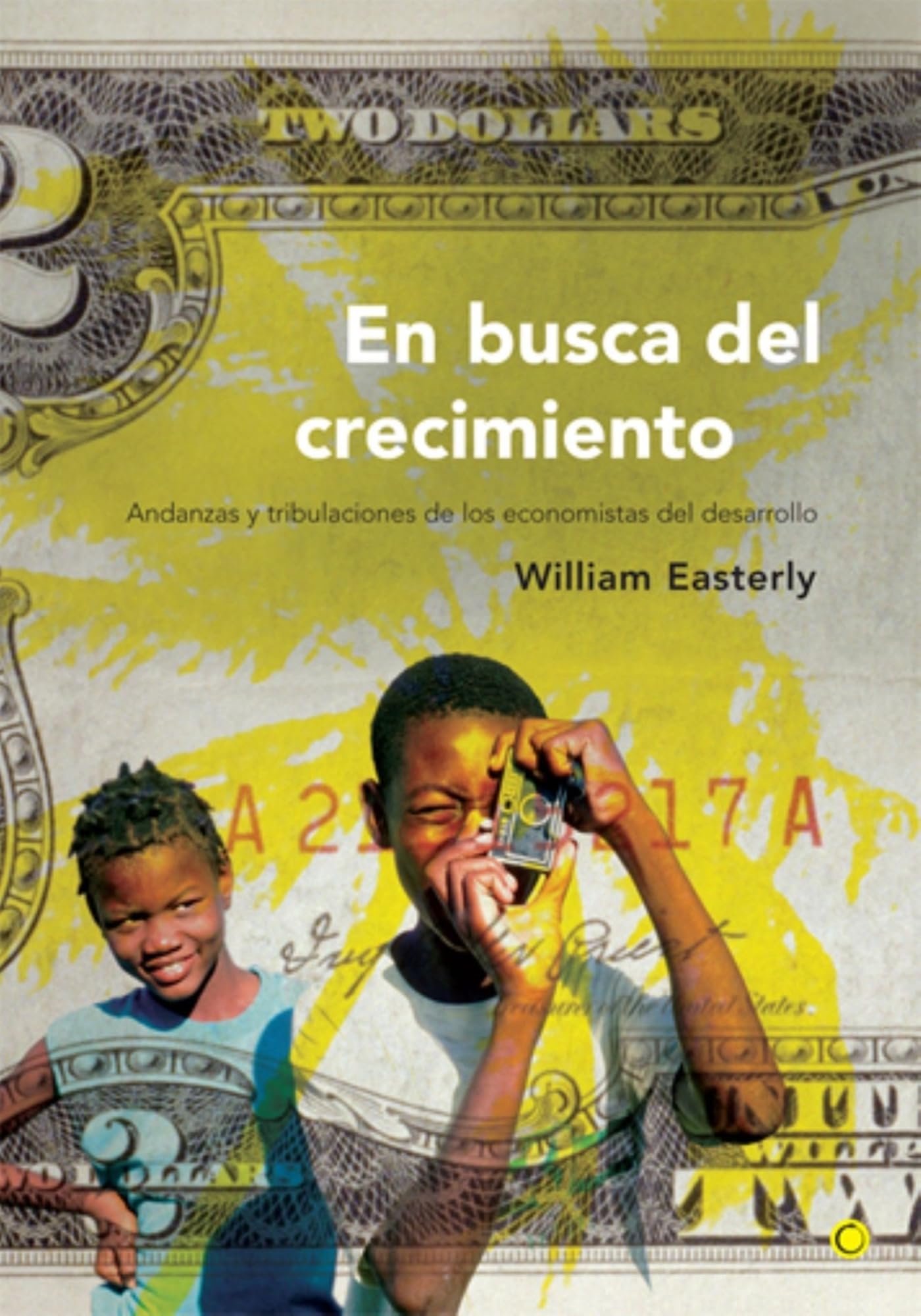 En Busca Del Crecimiento: Andanzas Y Tribulaciones De Los Economistas Del Desarrollo (Spanish Edition),Used