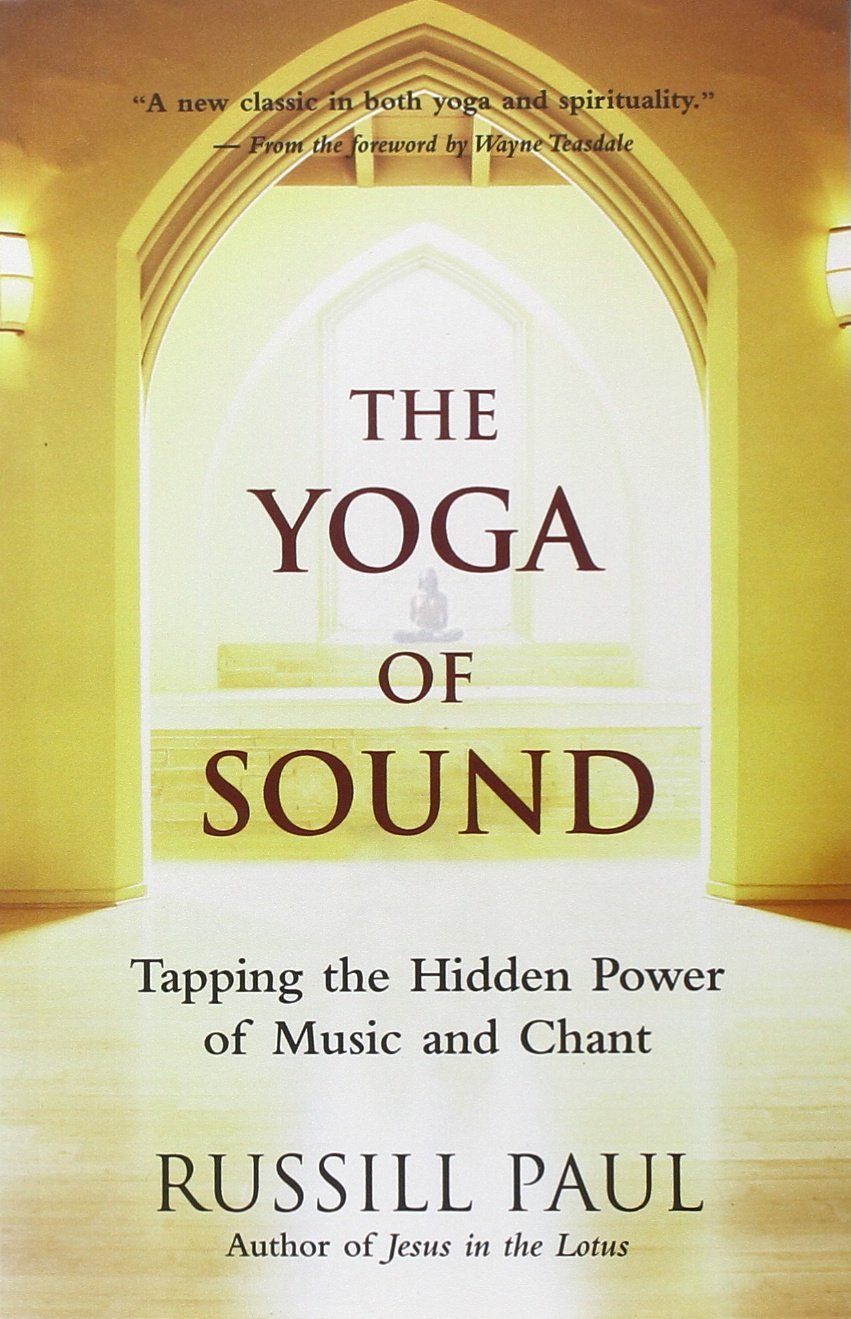 The Yoga of Sound: Tapping the Hidden Power of Music and Chant,Used
