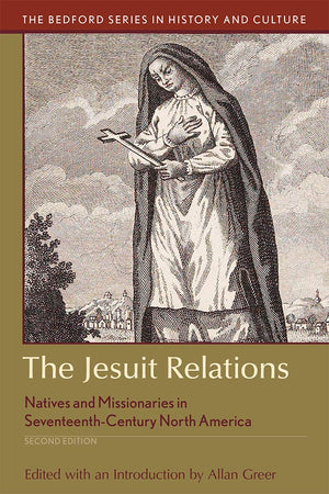 The Jesuit Relations: Natives and Missionaries in SeventeenthCentury North America (Bedford Series in History and Culture),Used