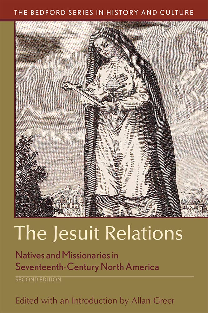 The Jesuit Relations: Natives and Missionaries in SeventeenthCentury North America (Bedford Series in History and Culture),Used