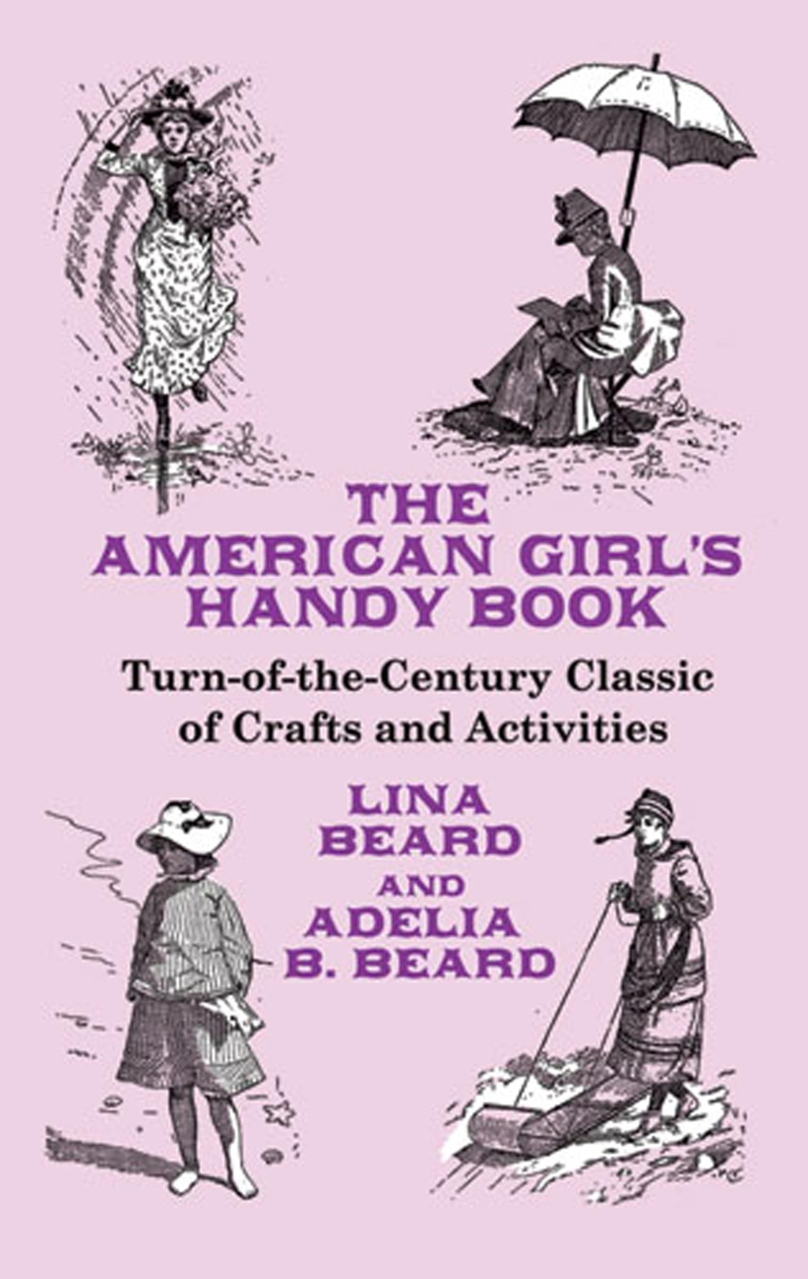 The American Girl's Handy Book: TurnoftheCentury Classic of Crafts and Activities (Dover Children's Activity Books),Used