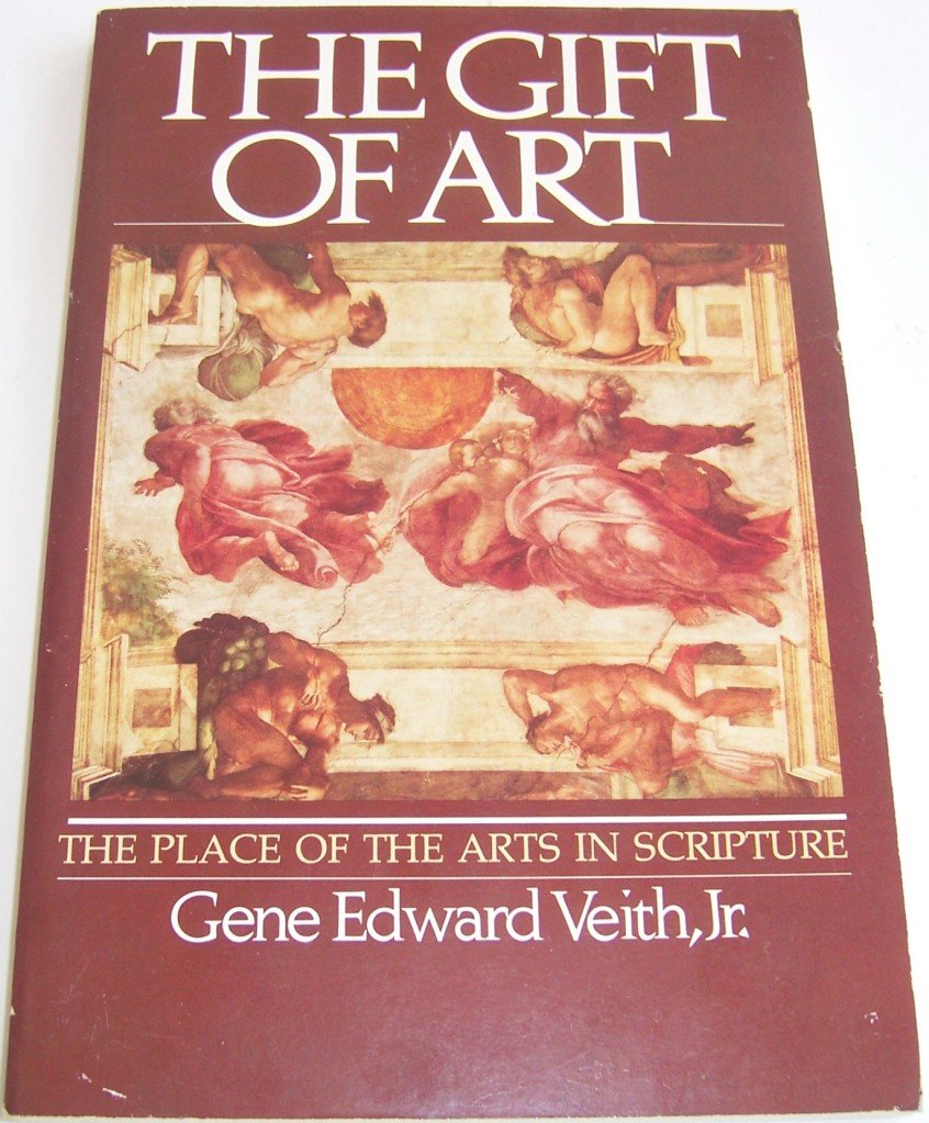 The gift of art: The place of the arts in Scripture,New