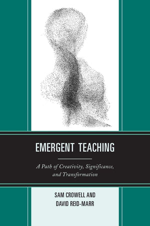 Emergent Teaching: A Path Of Creativity, Significance, And Transformation,Used