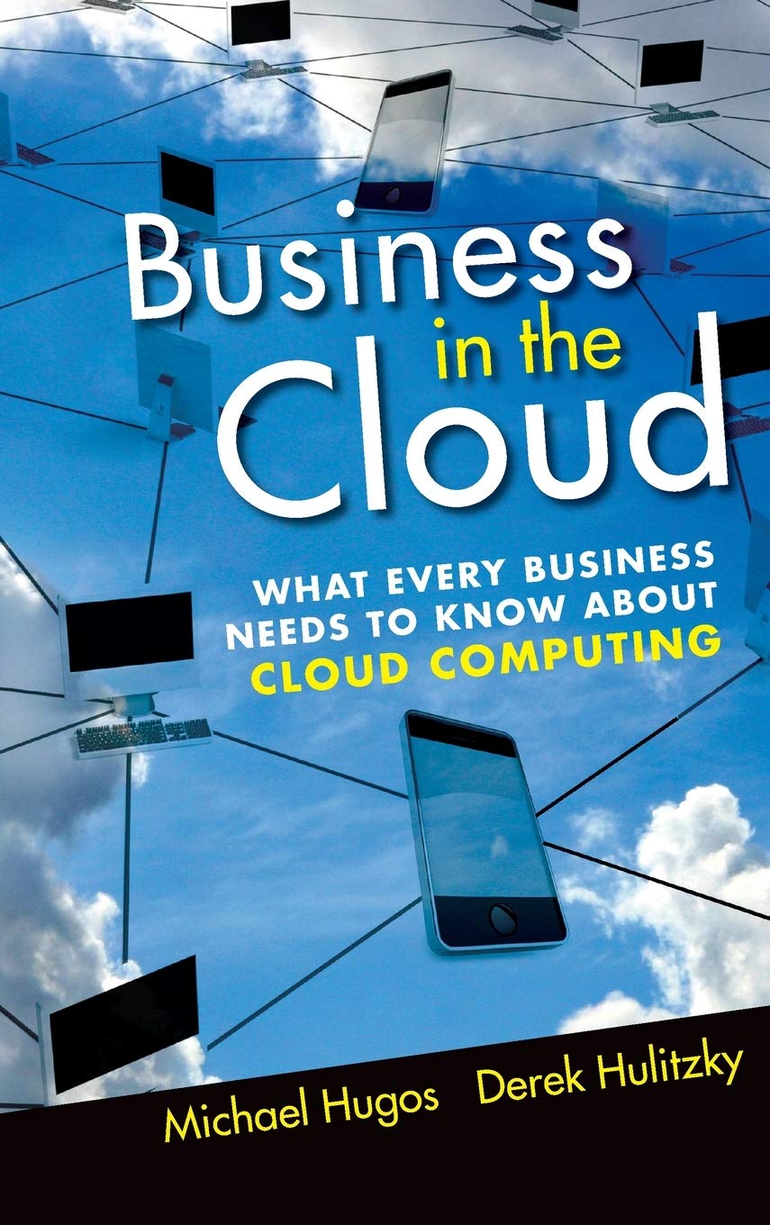 Business in the Cloud: What Every Business Needs to Know About Cloud Computing,Used