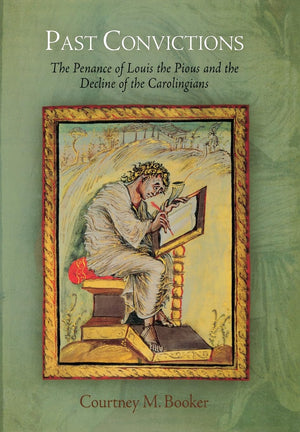 Past Convictions: The Penance Of Louis The Pious And The Decline Of The Carolingians (The Middle Ages Series),Used