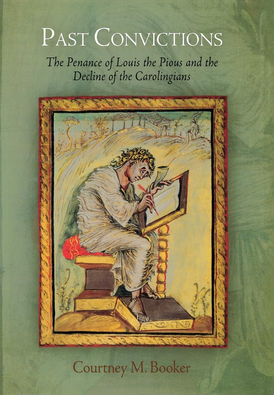 Past Convictions: The Penance Of Louis The Pious And The Decline Of The Carolingians (The Middle Ages Series),Used