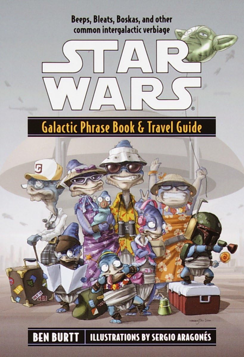 Galactic Phrase Book & Travel Guide: Beeps, Bleats, Boskas, And Other Common Intergalactic Verbiage (Star Wars)