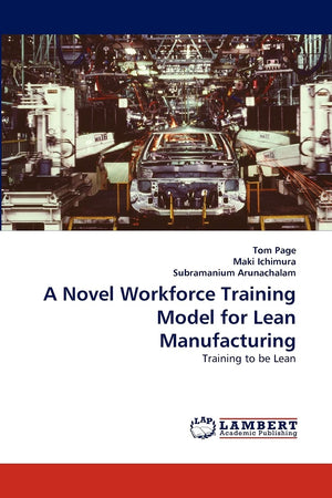 A Novel Workforce Training Model for Lean Manufacturing: Training to be Lean,Used