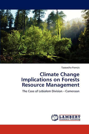 Climate Change Implications on Forests Resource Management: The Case of Lebialem Division  Cameroon,Used