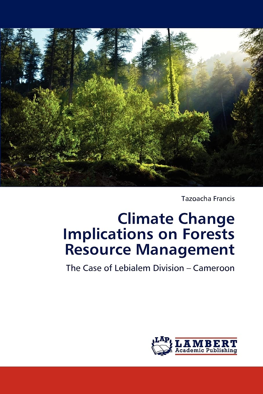 Climate Change Implications on Forests Resource Management: The Case of Lebialem Division  Cameroon,Used