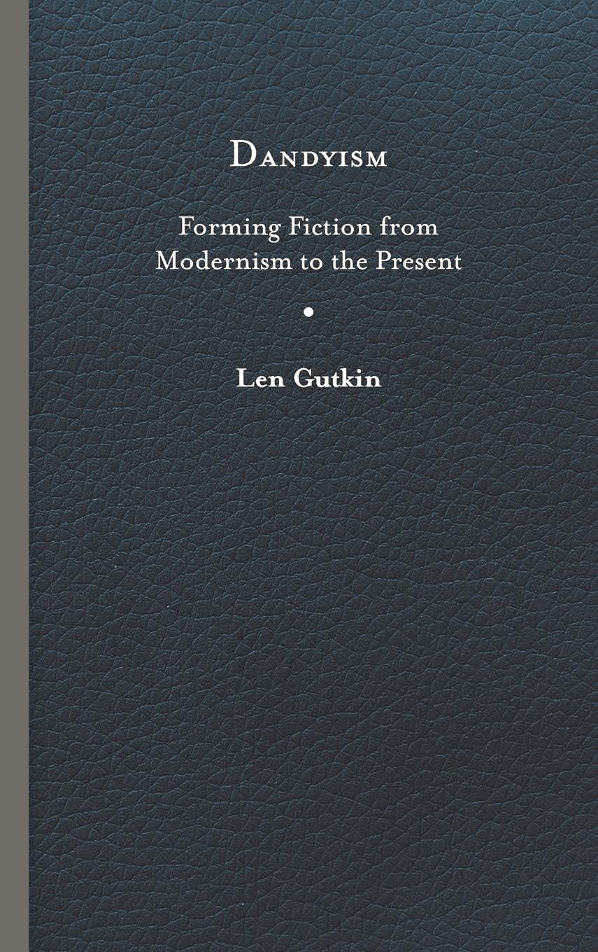 Dandyism: Forming Fiction From Modernism To The Present (Cultural Frames, Framing Culture),Used