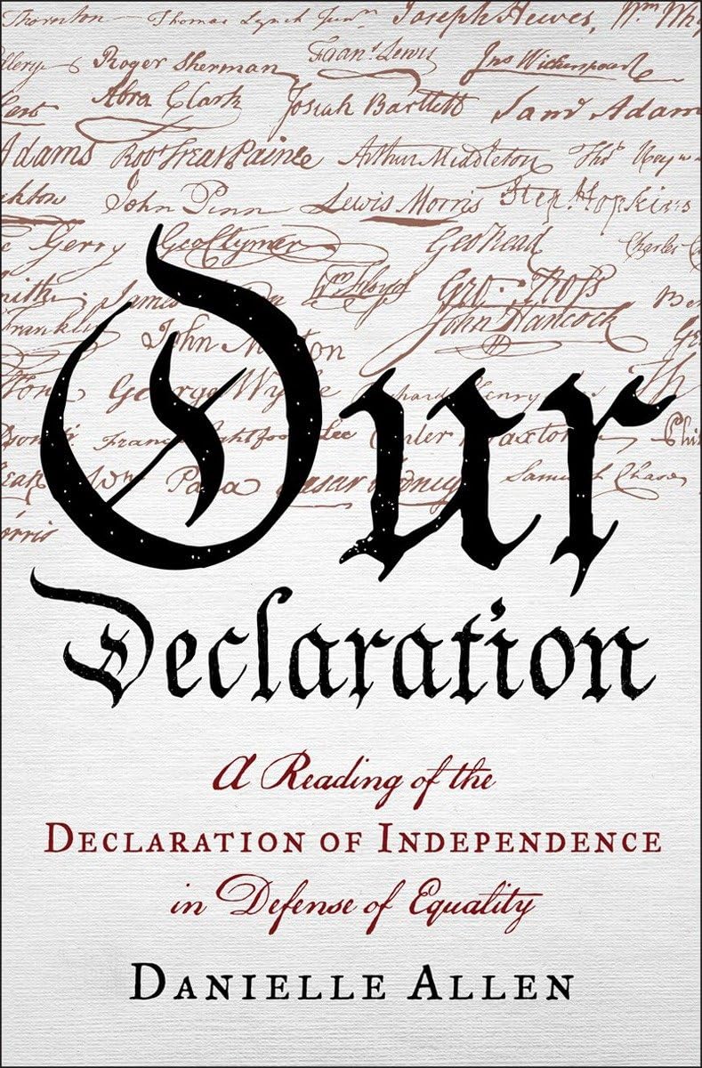Our Declaration: A Reading of the Declaration of Independence in Defense of Equality,Used