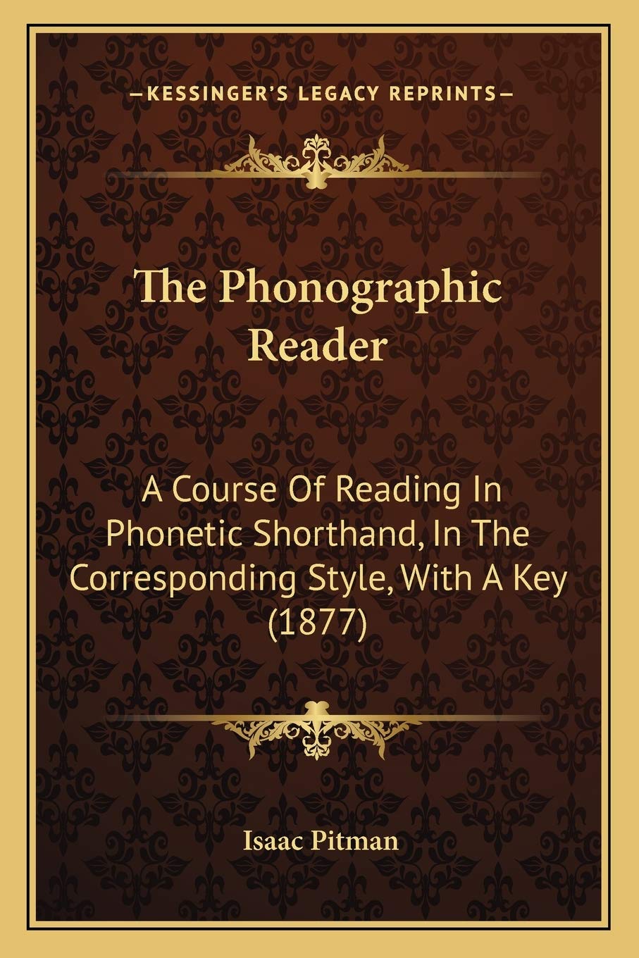 The Phonographic Reader: A Course Of Reading In Phonetic Shorthand, In The Corresponding Style, With A Key (1877),New