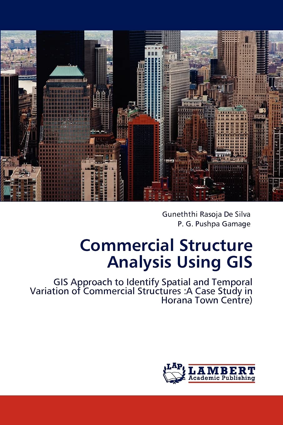 Commercial Structure Analysis Using GIS: GIS Approach to Identify Spatial and Temporal Variation of Commercial Structures :A Cas,Used