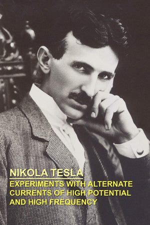 Experiments With Alternate Currents Of High Potential And High Frequency,New