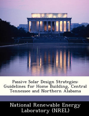 Passive Solar Design Strategies: Guidelines for Home Building, Central Tennessee and Northern Alabama,New