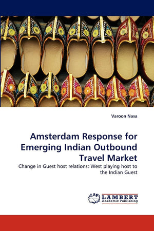 Amsterdam Response for Emerging Indian Outbound Travel Market: Change in Guest host relations: West playing host to the Indian G,Used
