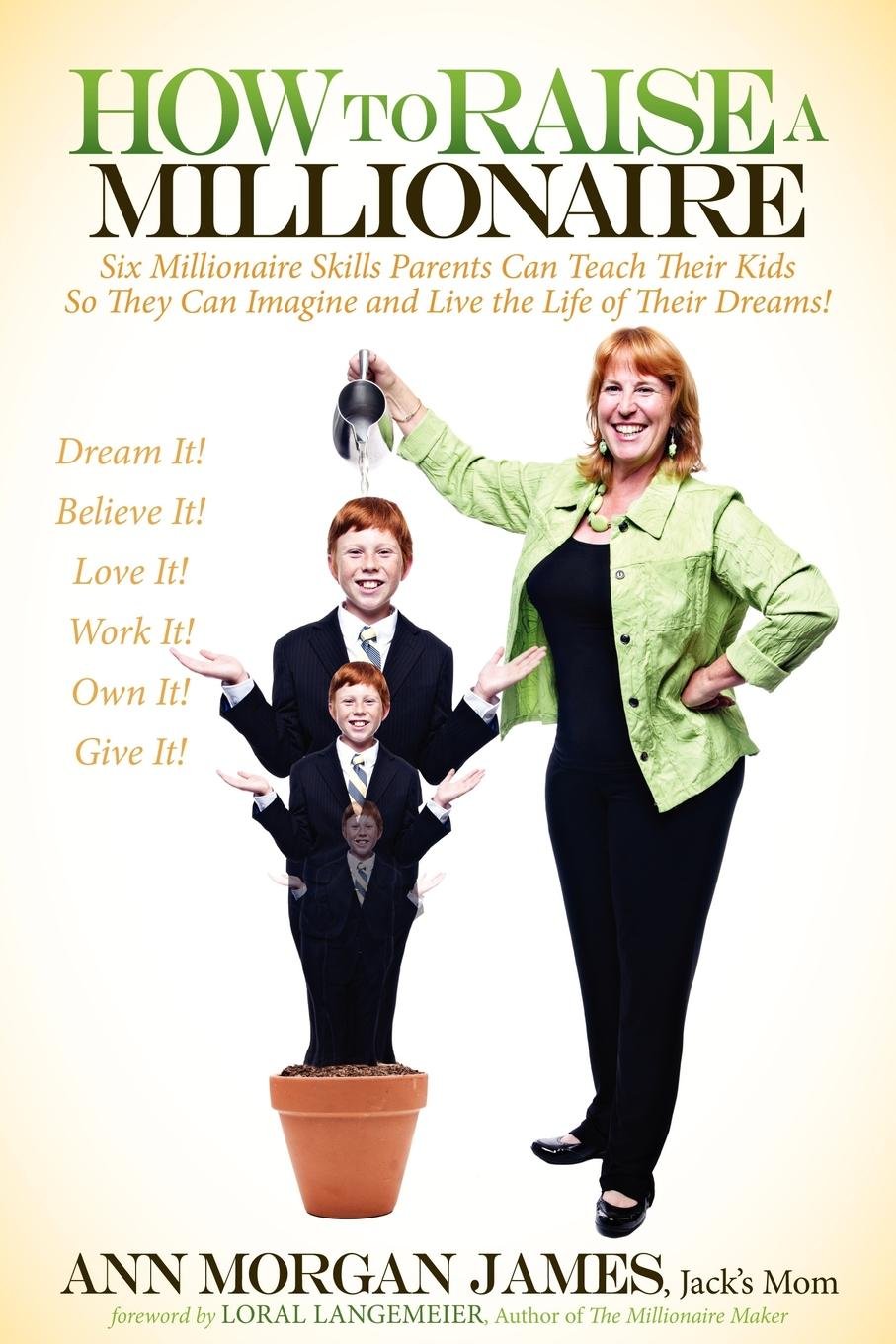 How To Raise A Millionaire: Six Millionaire Skills Parents Can Teach Their Kids So They Can Imagine And Live The Life Of Their D,Used