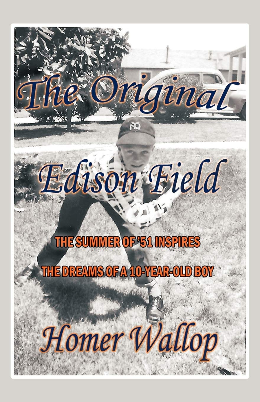 The Original Edison Field: The Summer Of '51 Inspires The Dreams Of A 10Yearold Boy,Used