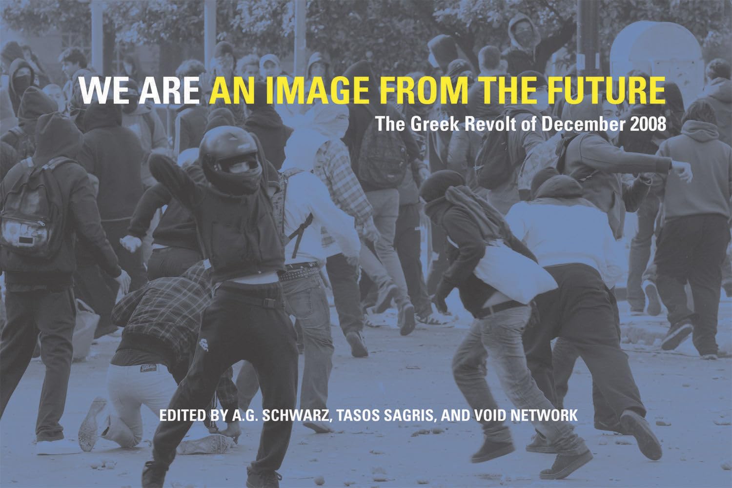 We Are An Image From The Future: The Greek Revolt Of December 2008,Used