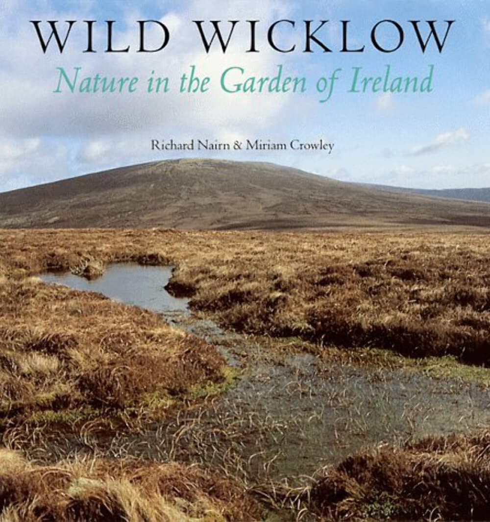 Wild Wicklow: Nature in the Garden of Ireland,Used