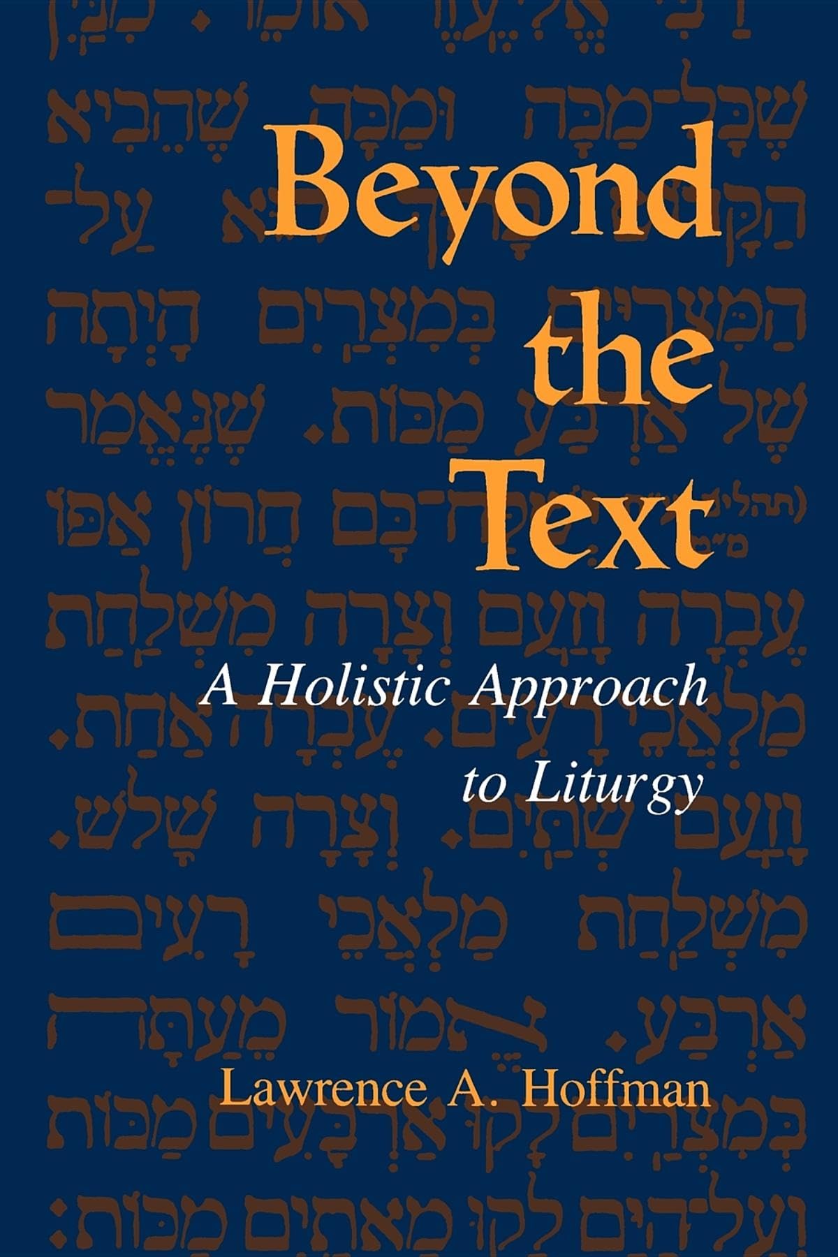 Beyond the Text: A Holistic Approach to Liturgy (Jewish Literature & Culture (Paperback)),Used