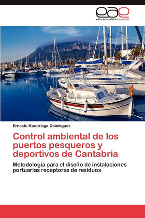 Control ambiental de los puertos pesqueros y deportivos de Cantabria: Metodologa para el diseo de instalaciones portuarias rec,Used