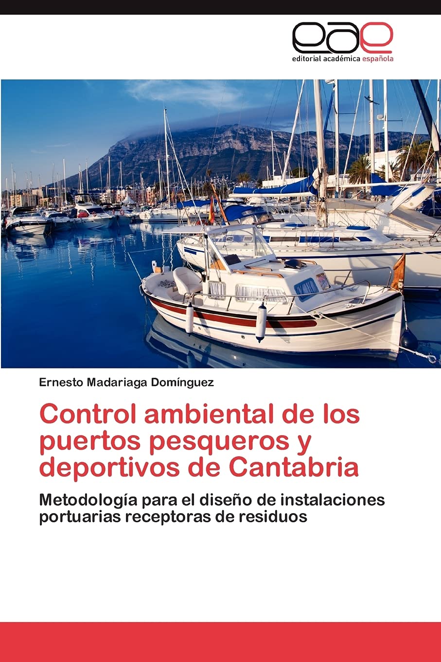 Control ambiental de los puertos pesqueros y deportivos de Cantabria: Metodologa para el diseo de instalaciones portuarias rec,Used