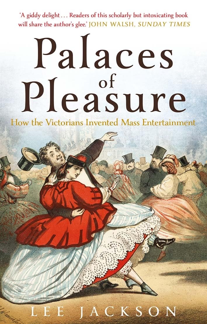 Palaces of Pleasure: From Music Halls to the Seaside to Football, How the Victorians Invented Mass Entertainment,Used