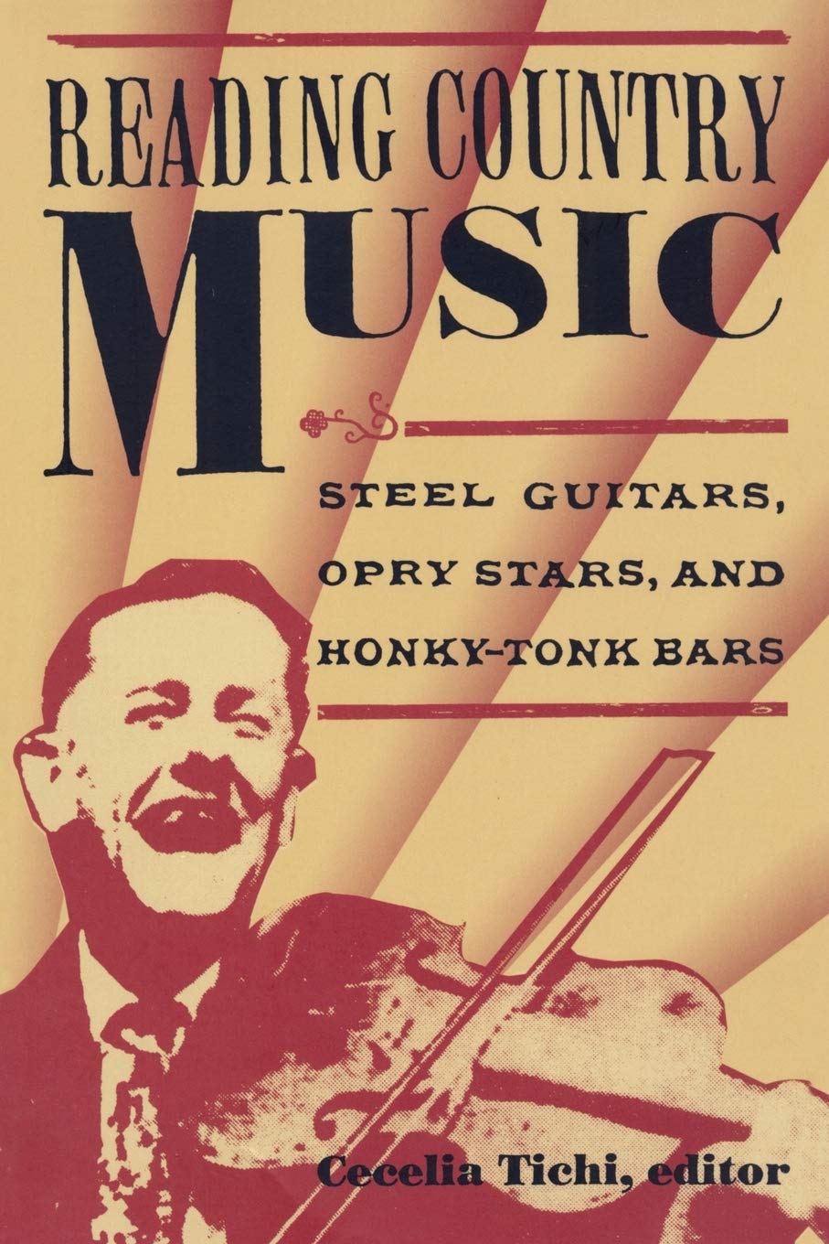 Reading Country Music: Steel Guitars, Opry Stars, And Honky Tonk Bars,Used