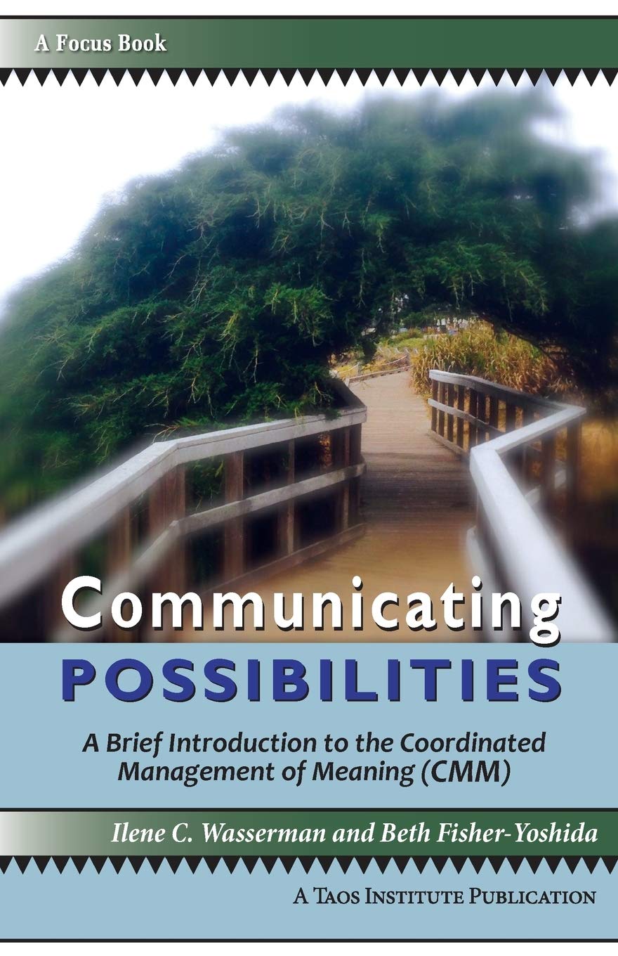 Communicating Possibilities: A Brief Introduction to the Coordinated Management of Meaning (CMM),Used