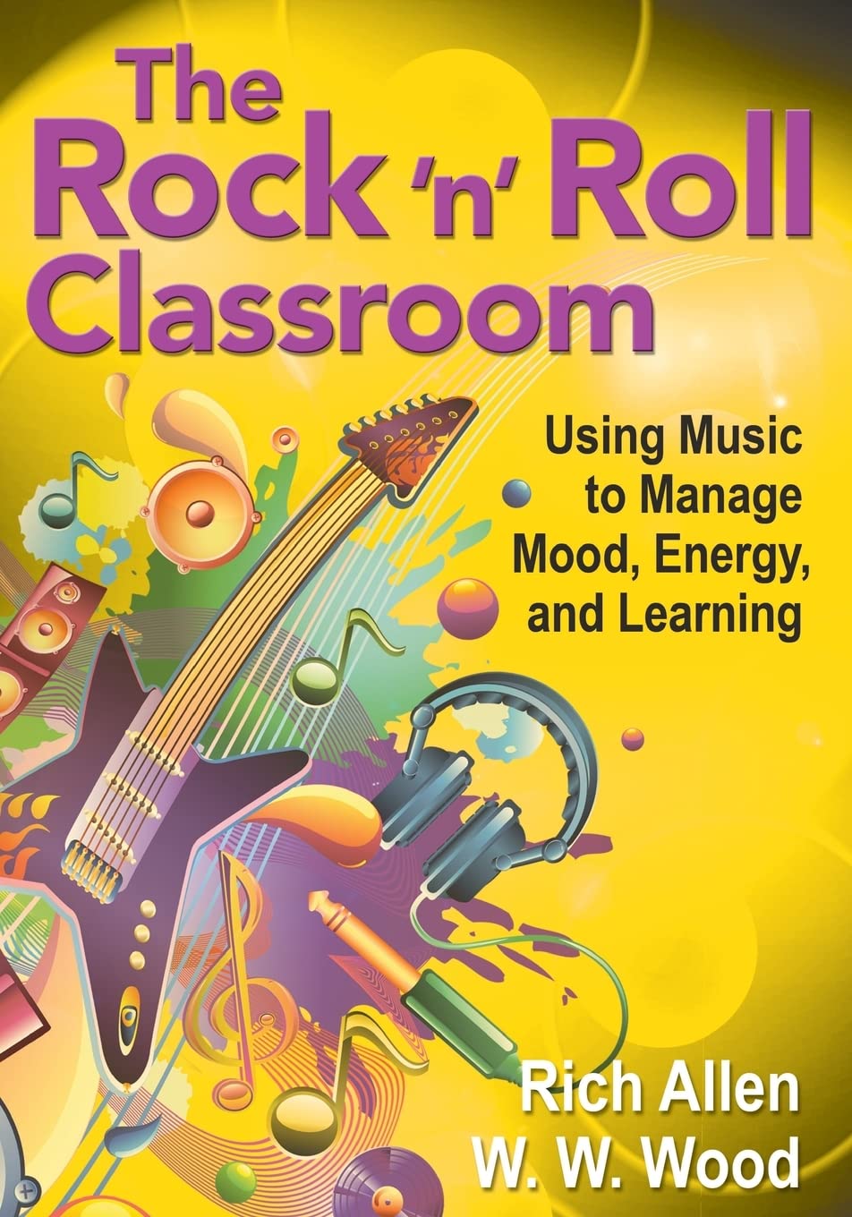 The Rock 'N' Roll Classroom: Using Music To Manage Mood, Energy, And Learning,Used