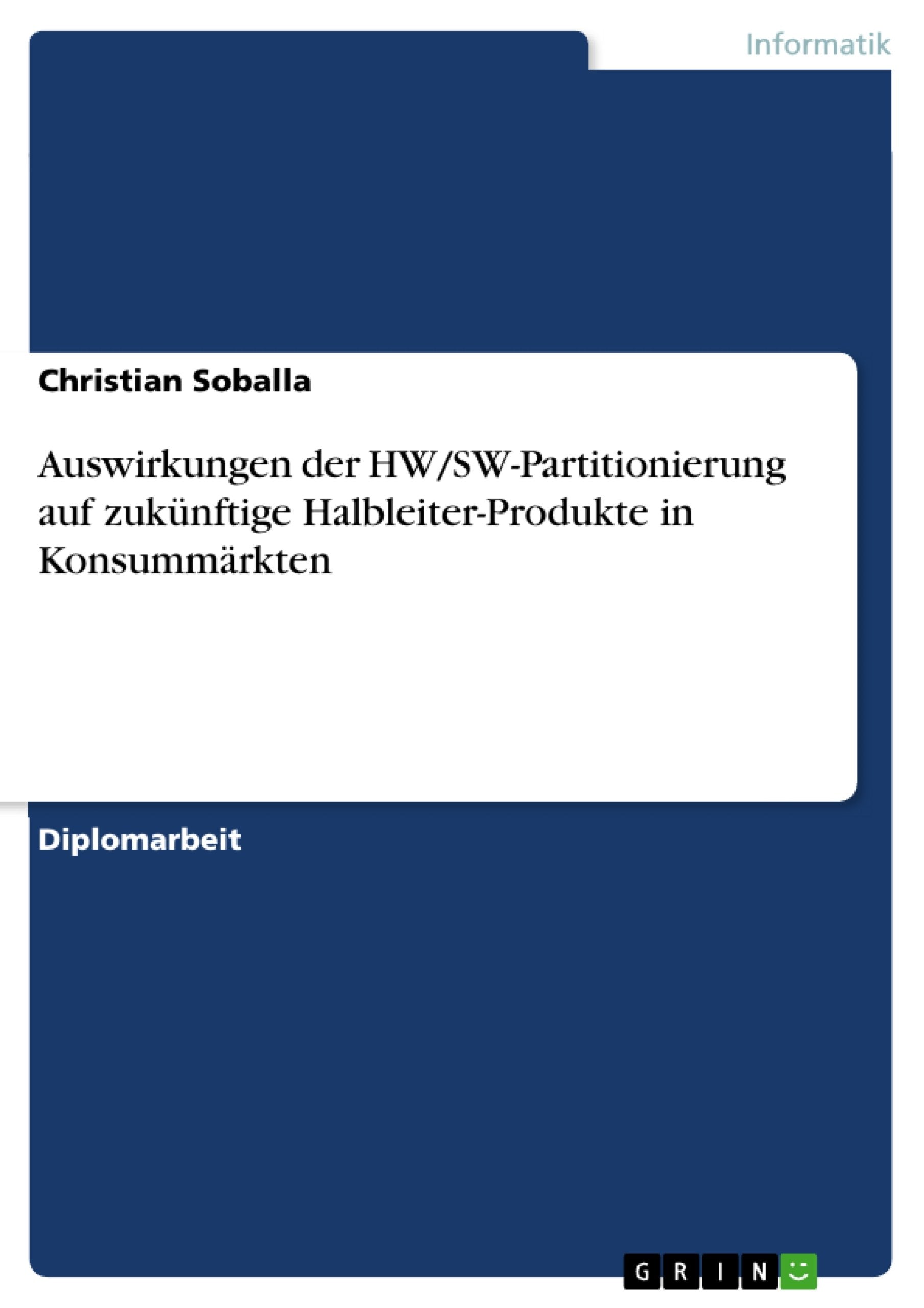 Auswirkungen der HW/SWPartitionierung auf zuknftige HalbleiterProdukte in Konsummrkten (German Edition),Used