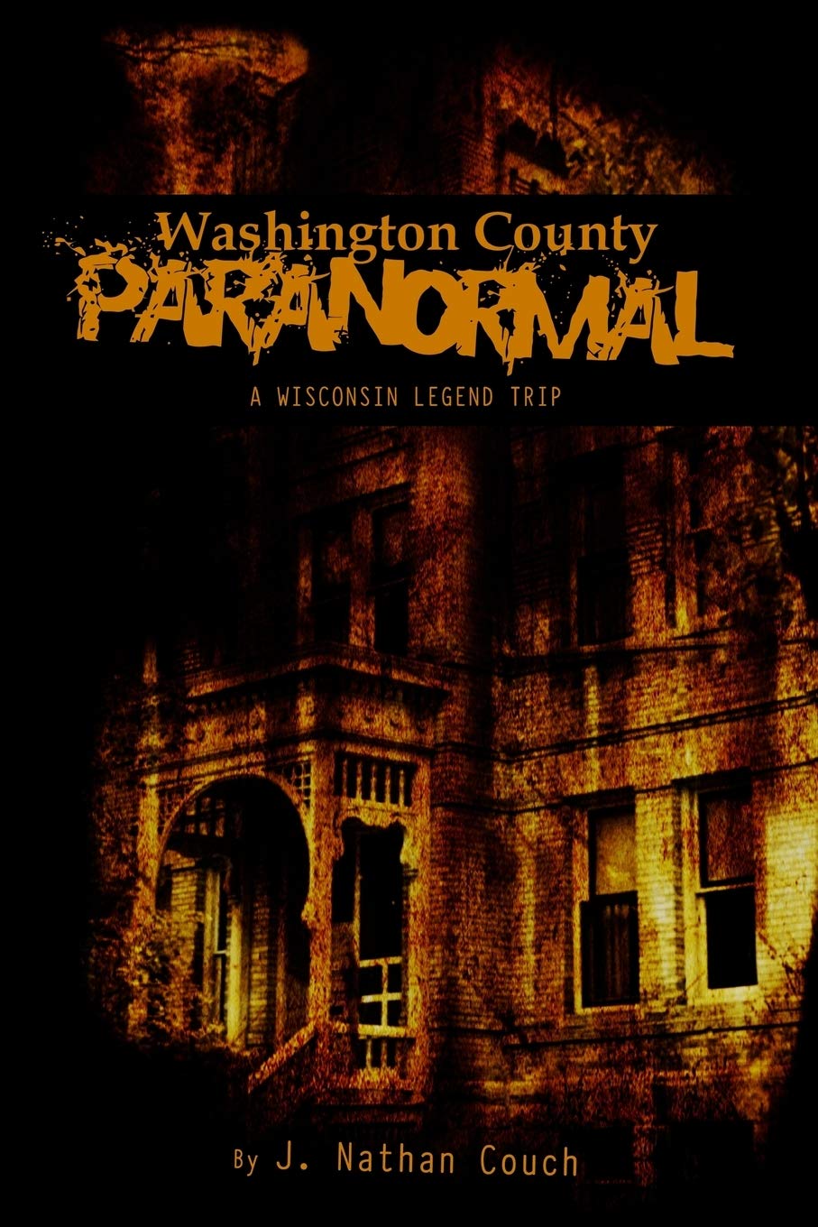 Washington County Paranormal: A Wisconsin Legend Trip,Used