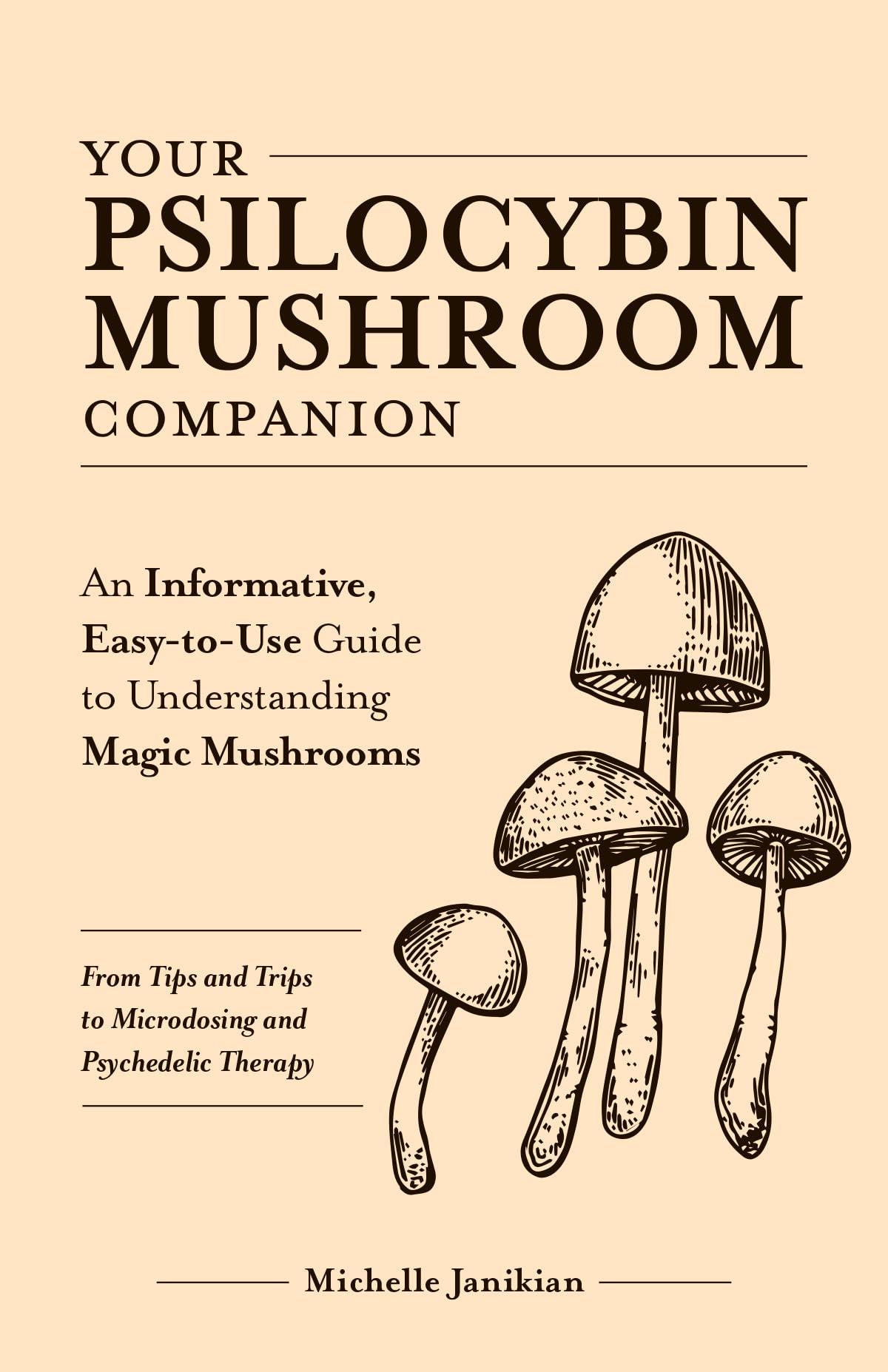 Your Psilocybin Mushroom Companion: An Informative, EasytoUse Guide to Understanding Magic MushroomsFrom Tips and Trips to Mi,Used